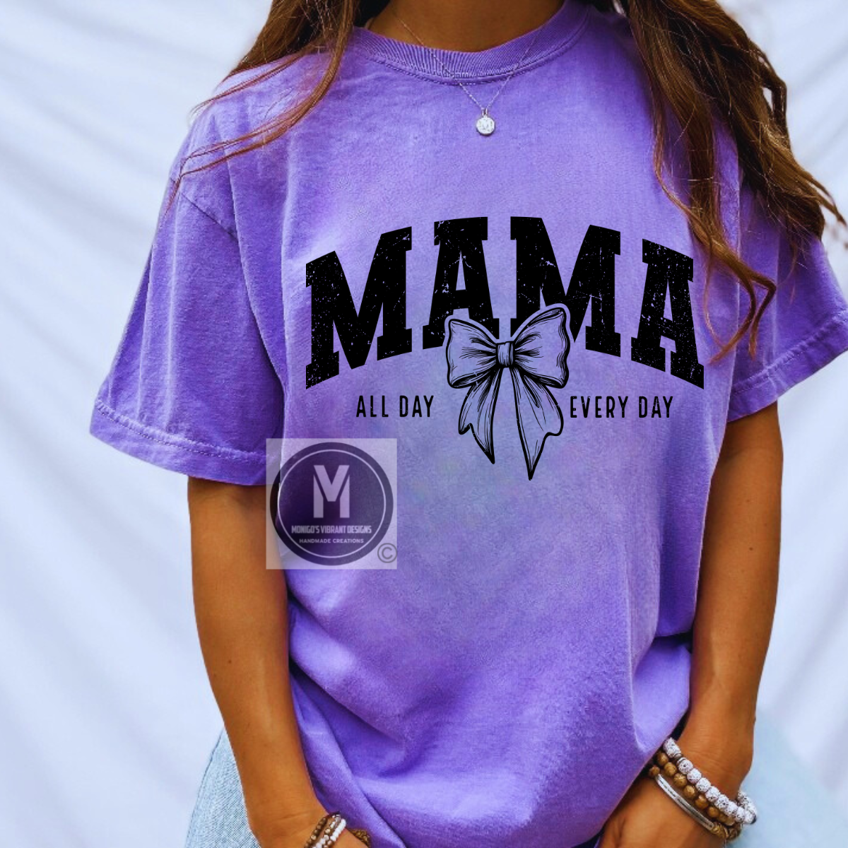 Mama ALL DAY EVERY DAY