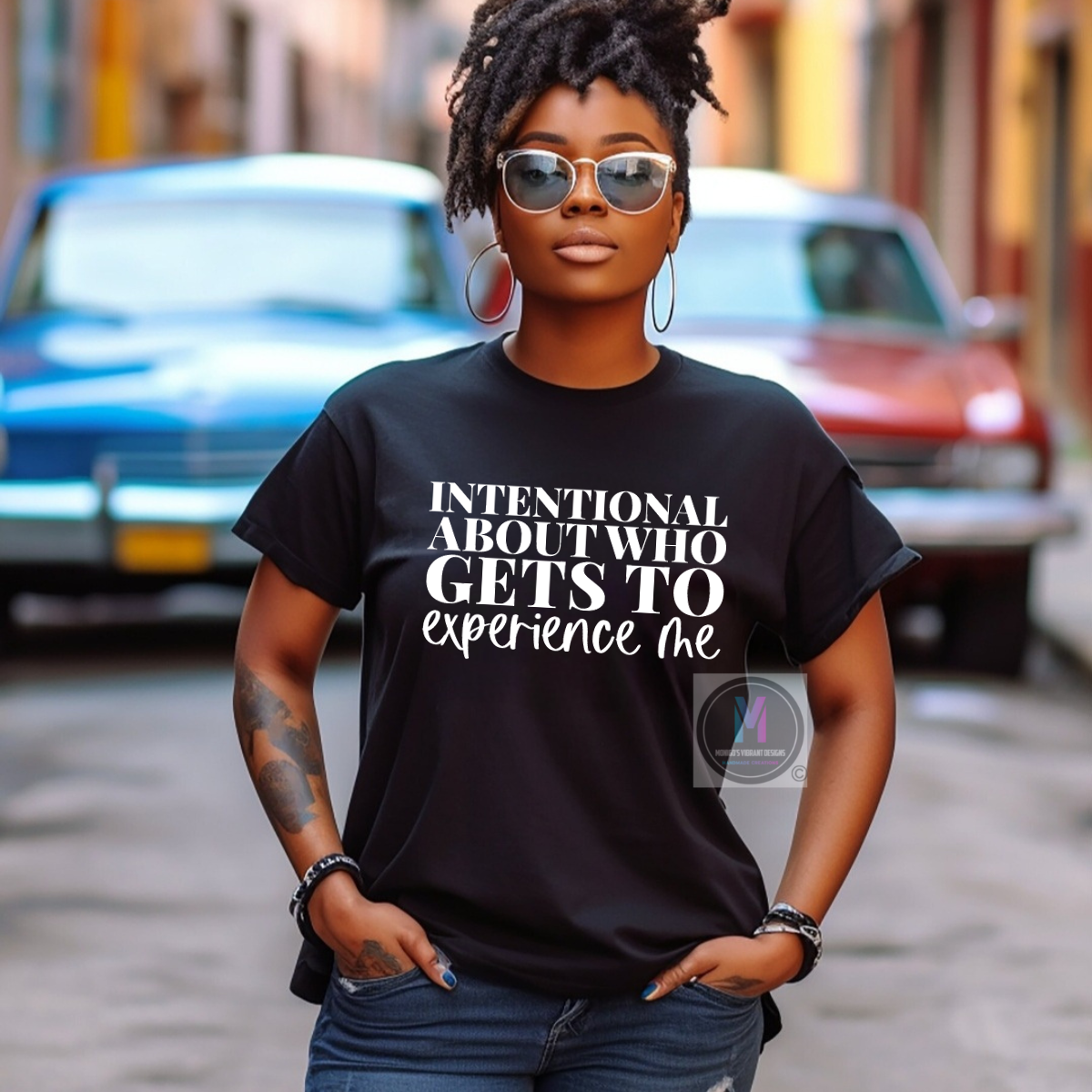 INTENTIONAL ABOUT WHO GETS TO EXPERIENCE ME
