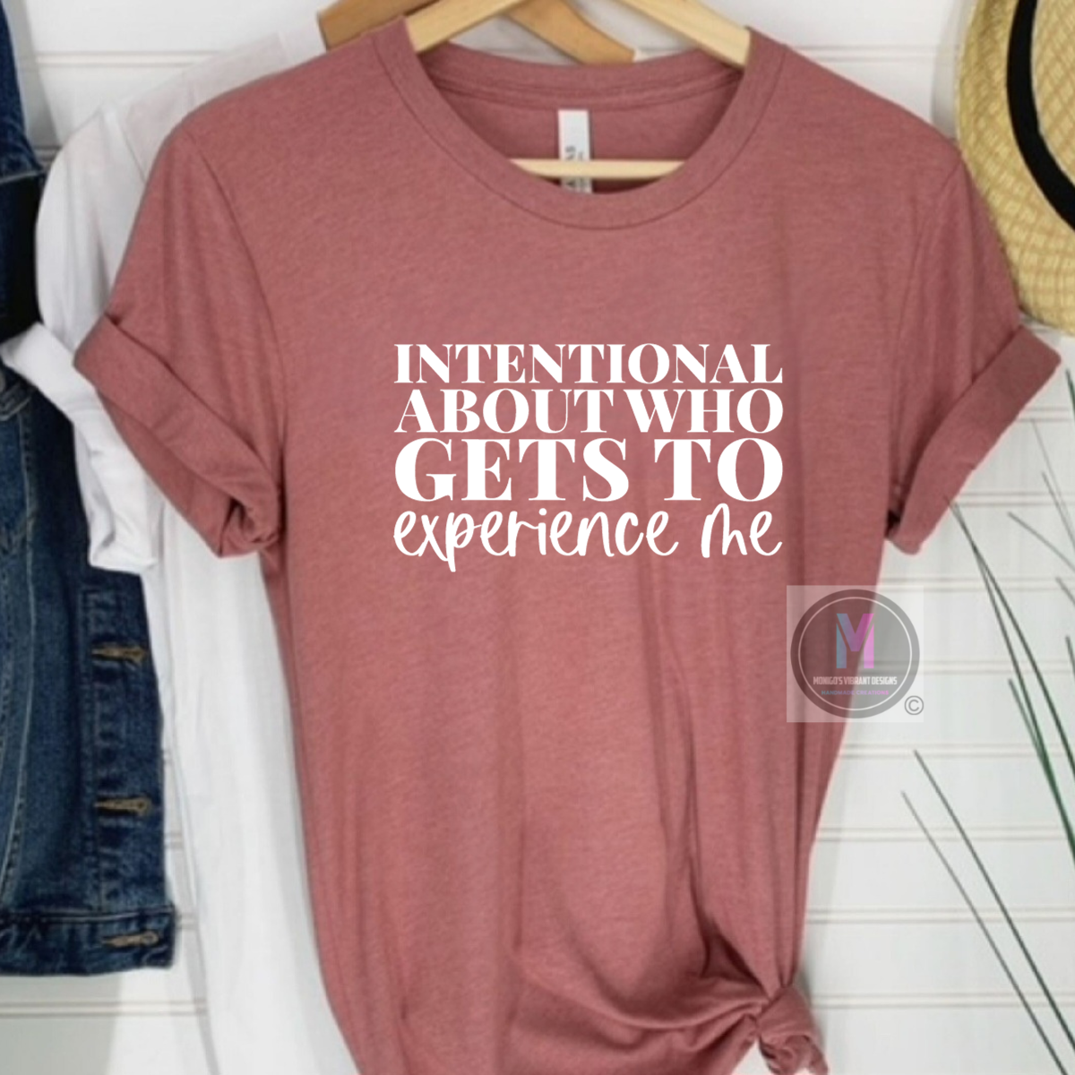 INTENTIONAL ABOUT WHO GETS TO EXPERIENCE ME