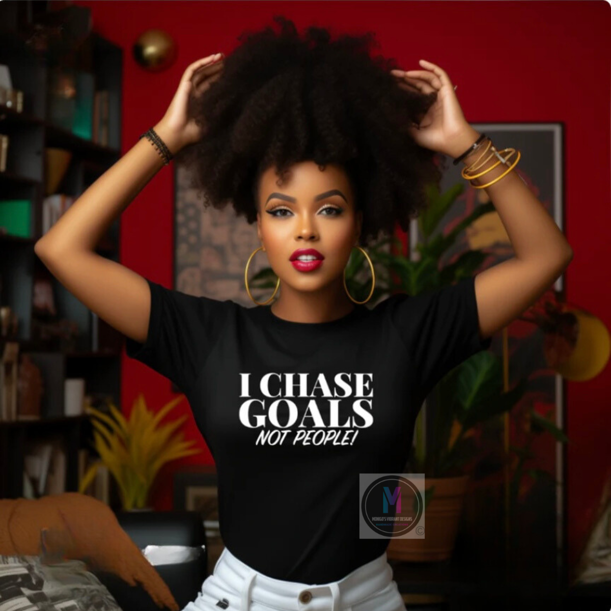I CHASE GOALS NOT PEOPLE
