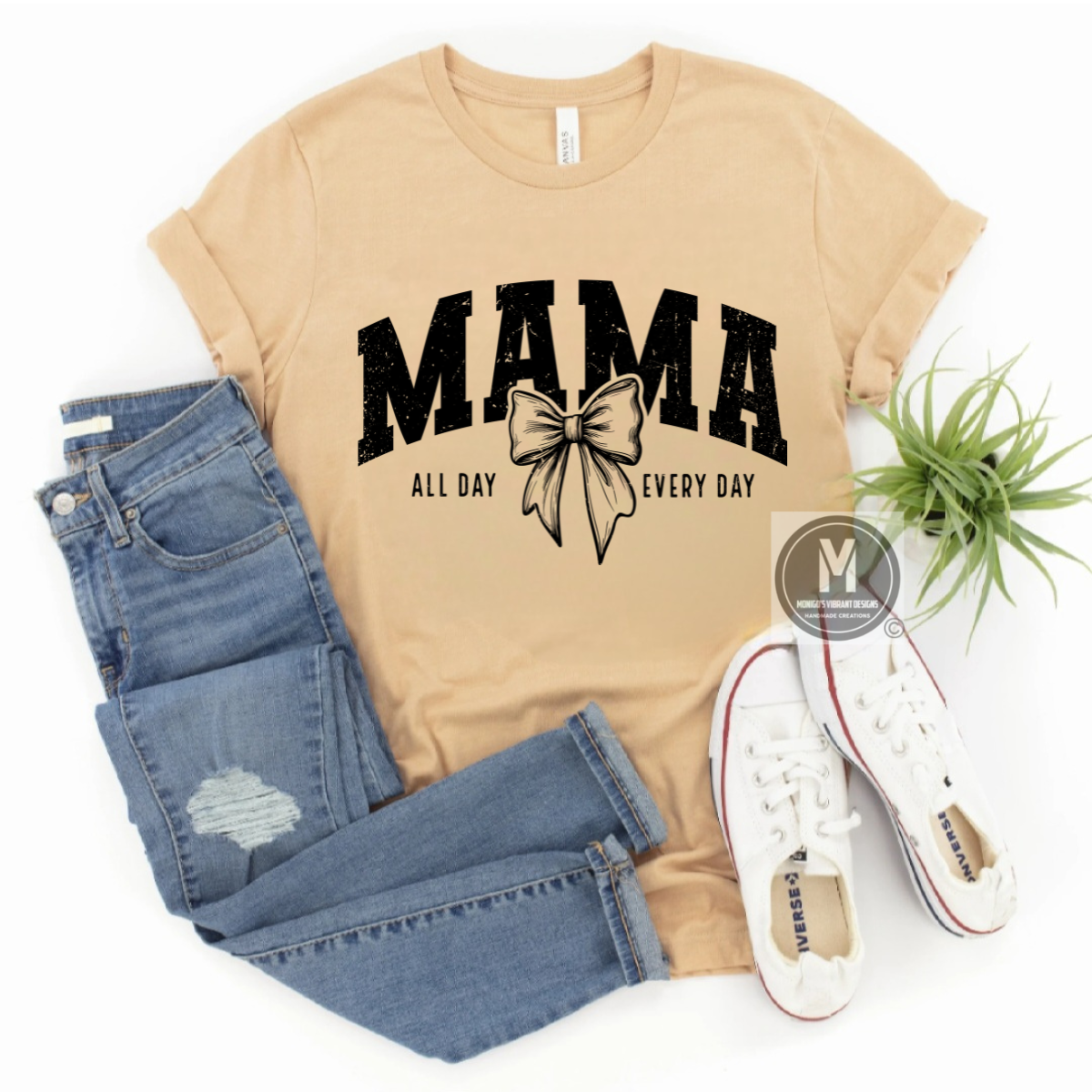 Mama ALL DAY EVERY DAY