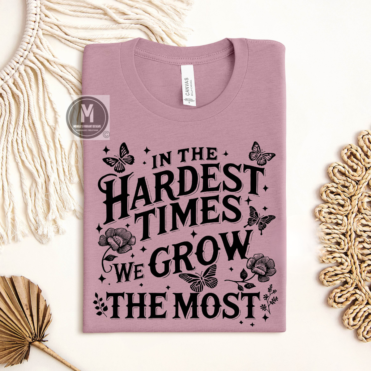 IN THE HARDEST TIMES WE GROW THE MOST