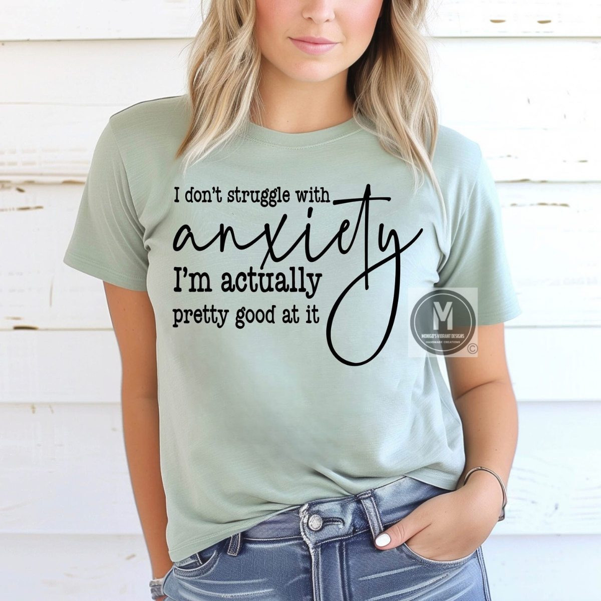 I don't struggle with anxiety, I'm actually pretty good at it