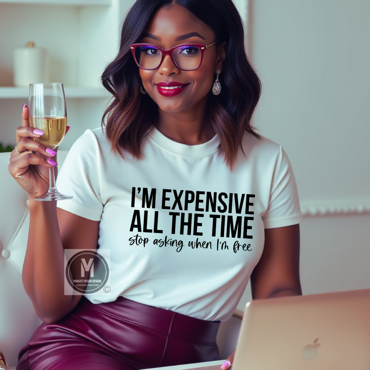 I'M EXPENSIVE ALL THE TIME