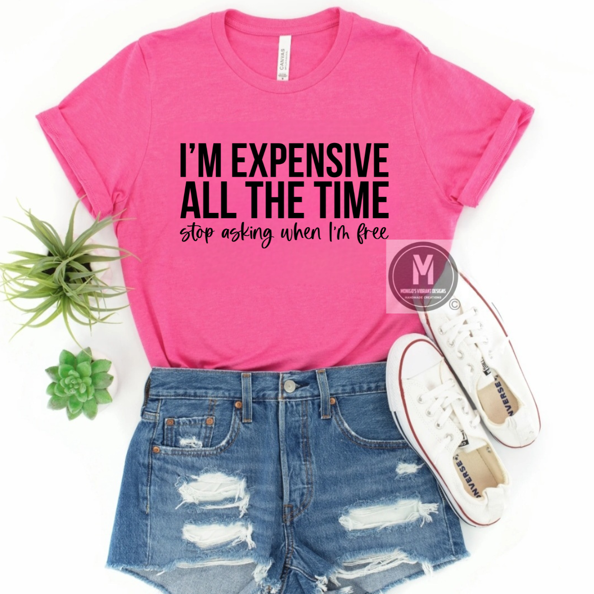 I'M EXPENSIVE ALL THE TIME
