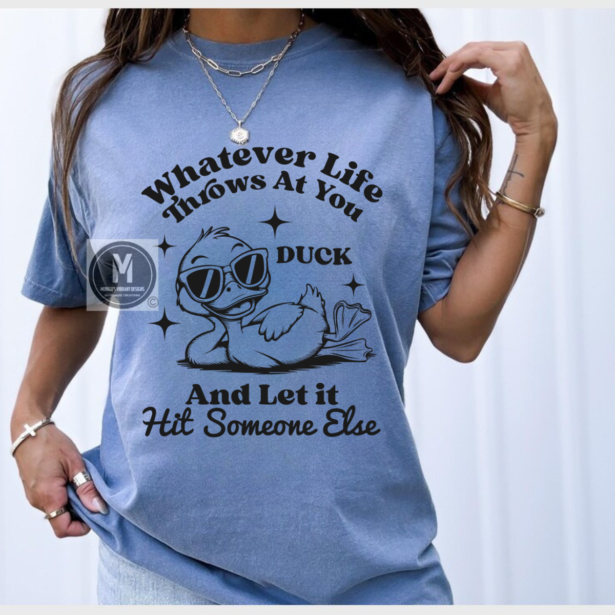 WHATEVER LIFE THROWS AT YOU DUCK