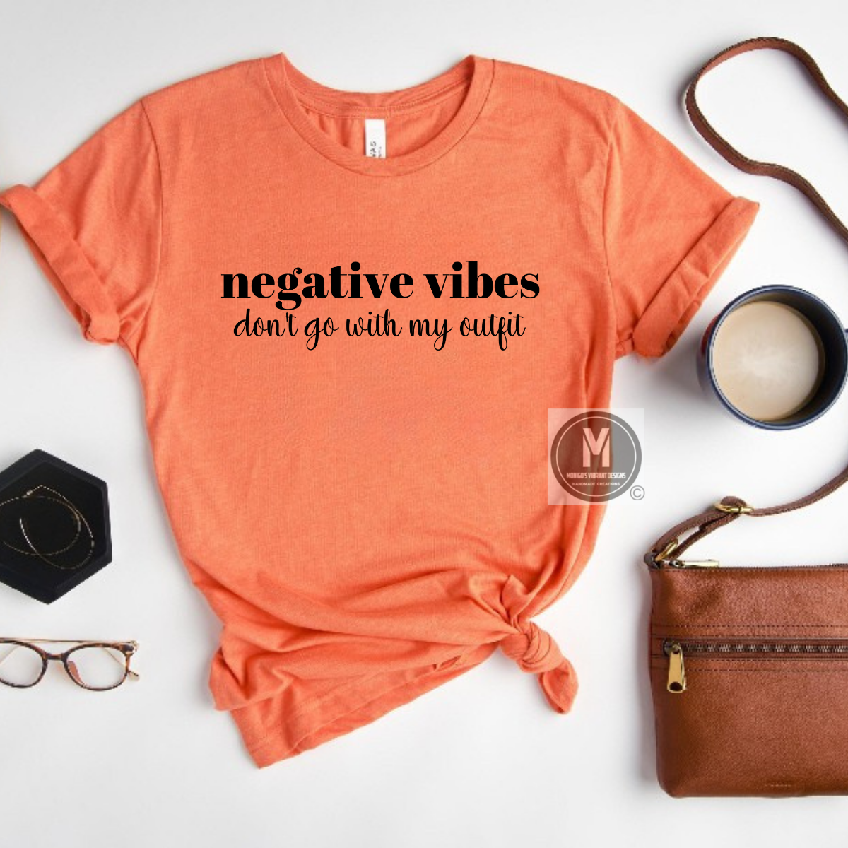 Negative vibes don't go with my outfit