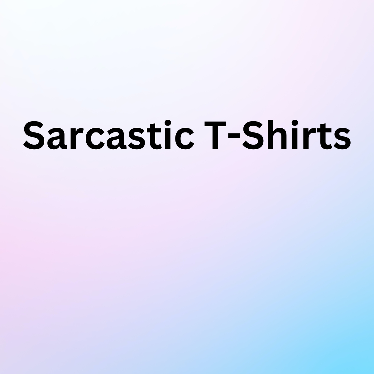 Sarcastic T-Shirts