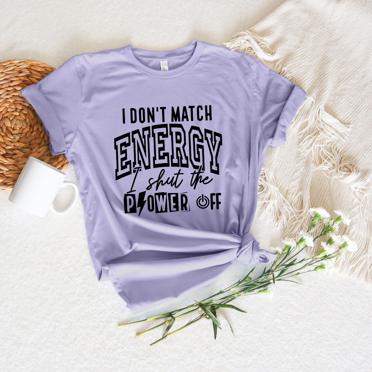 I Don't Match Energy, I Shut the Power Off Tee