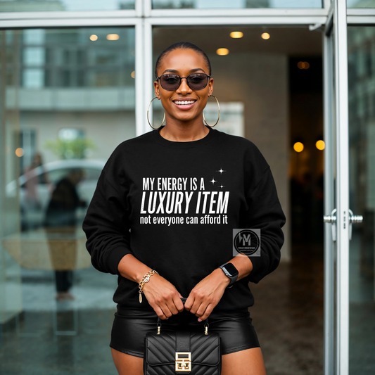 MY ENERGY IS A LUXURY ITEM