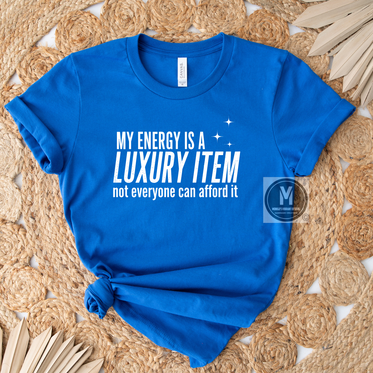 MY ENERGY IS A LUXURY ITEM