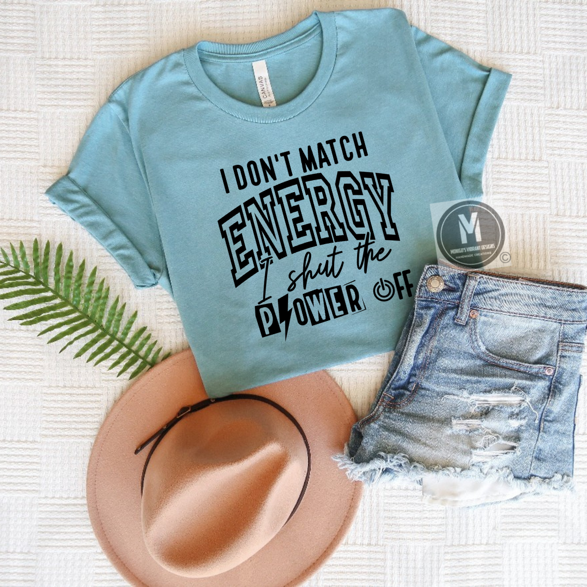 I Don't Match Energy, I Shut the Power Off Tee