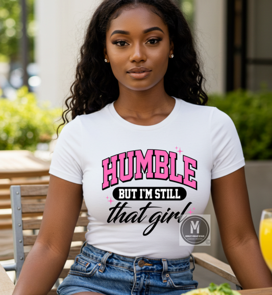 HUMBLE BUT I'M STILL THAT GIRL