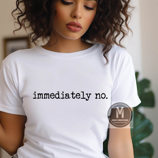 IMMEDIATELY NO