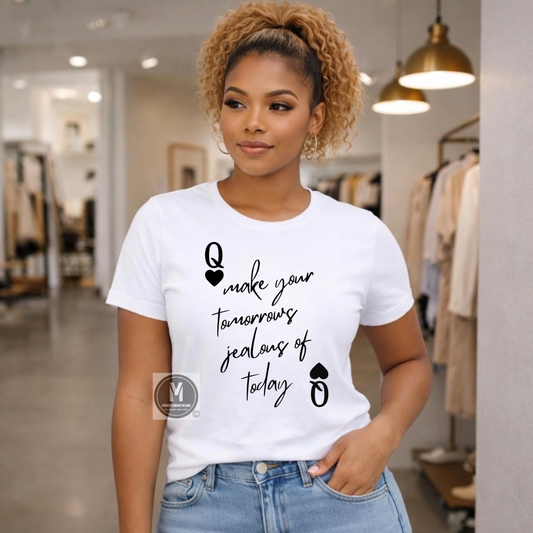 MAKE YOUR TOMORROWS JEALOUS OF TODAY