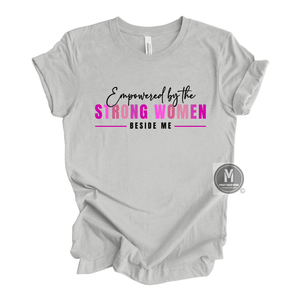 EMPOWERED BY THE STRONG WOMEN BESIDE ME