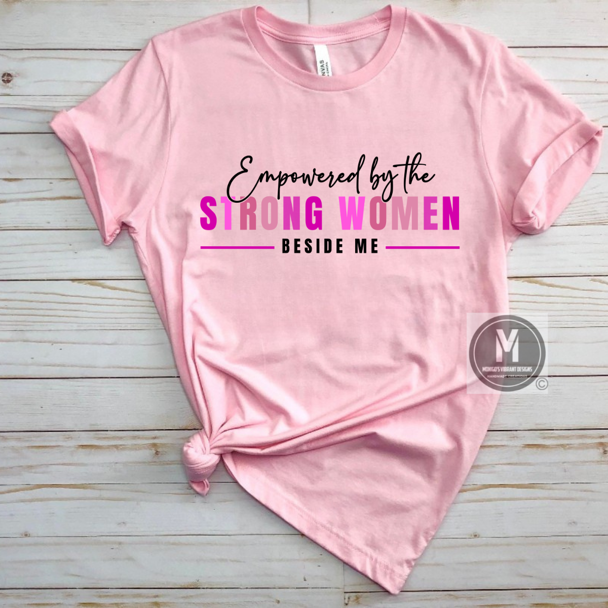 EMPOWERED BY THE STRONG WOMEN BESIDE ME