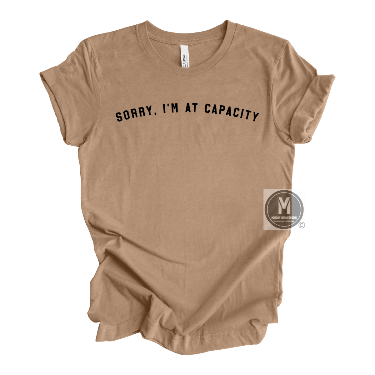 Sorry, I’m At Capacity Tee